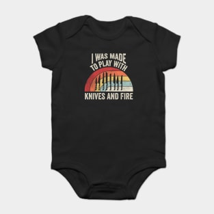 I Was Made To Play With Knives And Fire Knife Making Blacksmith Chef Cook Gift For Dad Husband Baby Bodysuit